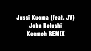 Jussi Kuoma (feat. JV) - John Belushi (Keemoh Remix)