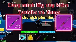 [Roblox Fruit] Cùng mình đi lấy Cây kiếm Tushita và Cây Yama cho nick phụ