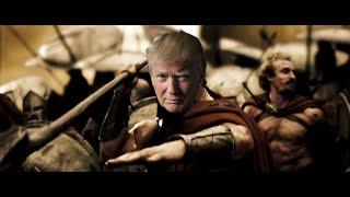 300: Making America Great Again [Donald Trump Parody]