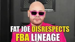 Fat Joe Disrespects FBA Lineage