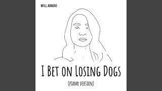 I Bet On Losing Dogs (Piano Version)