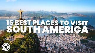 15 BEST PLACES TO VISIT IN SOUTH AMERICA