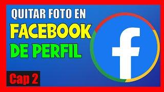 COMO QUITAR FOTO de PERFIL de FACEBOOK 