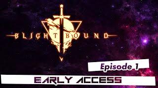 Blightbound - Early Access - First Look! Episode 1