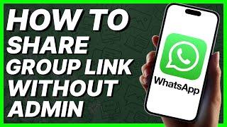 How To Share Whatsapp Group Link Without Admin (2024)