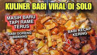 KULINER BABI SOLO MASIH BARU TAPI RAME TERUS !! ADA BABI KECAP KERING DAN BABI GORENG BAWANG !!