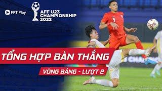 TỔNG HỢP BÀN THẮNG VÒNG BẢNG - LƯỢT 2 | AFF U23 CHAMPIONSHIP 2022