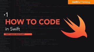 How to code in Swift | Swift Basics #1