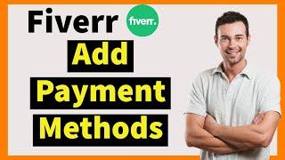 How to Add Payment Methods on Fiverr in 2024 [Fiverr Payment Methods Tutorial]