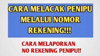 CARA MELACAK PENIPU MELALUI NOMOR REKENING, DAN CARA MELAPORKANNYA!