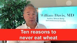 Ten reasons to never eat wheat