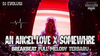 DJ AN ANGEL LOVE X SOMEWHERE REMIX DUGEM BREAKBEAT FULL MELODY TERBARU 2024 FULL BASS ( DJ EVOLUSI )