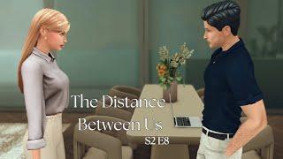 The Distance Between Us | S2 E8 | Sims 4 Machinima