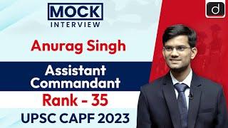 UPSC CAPF AC 2023 | Anurag Singh | Rank - 35 | Mock Interview | Drishti IAS English