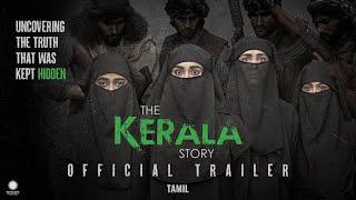 The Kerala Story Official Tamil Trailer | Vipul Amrutlal Shah | Sudipto Sen | Adah Sharma