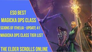 Best Magicka DPS Class for ESO Scions of Ithelia & Update 41 - Magicka DPS Class Tier List