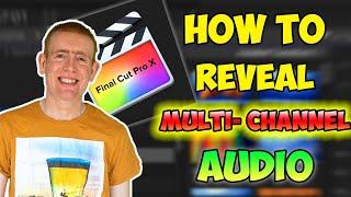 How To Reveal MULTI CHANNEL AUDIO In Final Cut Pro X // Make All Tracks Visible!