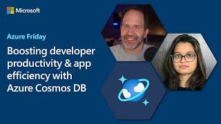 Boosting developer productivity & app efficiency with Azure Cosmos DB | Azure Friday