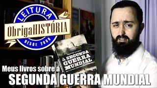 Minha estante, Pt 1: livros sobre a Segunda Guerra Mundial