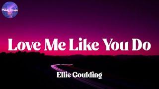 Ellie Goulding - Love Me Like You Do (Lyrics) || R.A.D., Halsey, Christina Perri...[MIX LYRICS]