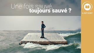 Une fois sauvé, toujours sauvé ? - Il Est Écrit