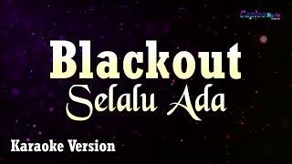 Blackout - Selalu Ada (Karaoke Version)