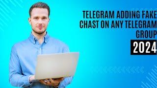 telegram fake chat adder 2024