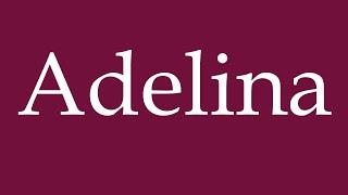 How to Pronounce ''Adelina'' Correctly in German