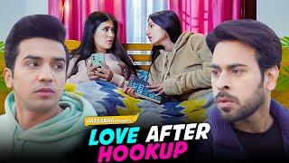 Love After Hookup Ft. Binita, Usmaan & Qabeer | Pataakha
