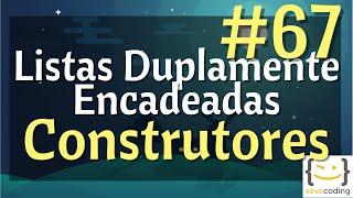 Estruturas de Dados 1 - #67 Listas Duplamente Encadeadas - Construtores