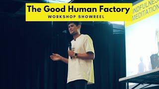 The Good Human Factory - Workshop Showreel