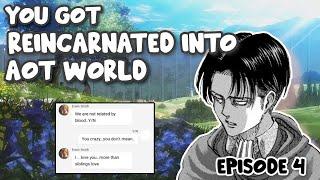 You Got Reincarnated Into AOT World  - Episode 4 : Forbidden Love - Levixy/n