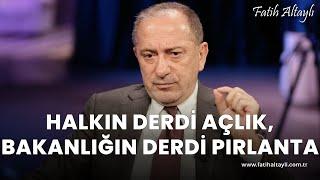 Fatih Altaylı yorumluyor: Halkın derdi açlık, bakanlığın derdi pırlanta!