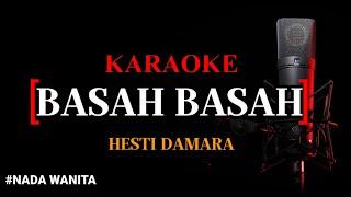 Karaoke Basah Basah (version) _ Hesti Damara nada wanita