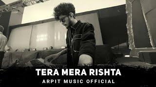 Tera Mera Rishta - Arpit Music Official (Instrumental Cover) | Arpitmusic.official #lofiworldwide