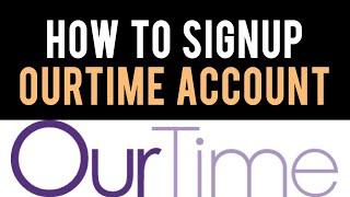  How To Create/Open Ourtime.com Account (Full Guide)