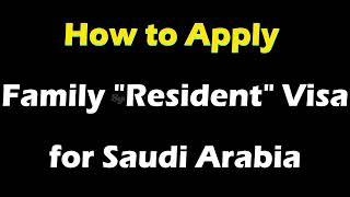 How to Apply Family Resident / Permanent Visa for Saudi Arabia?