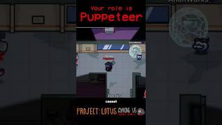 Among Us but your role is PUPPETEER | Project Lotus mod