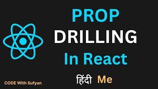 Prop Drilling in React JS in Hindi | Easy Way Explained