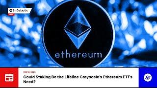 Could Staking Be the Lifeline Grayscale’s Ethereum ETFs Need? - BitGalactic News