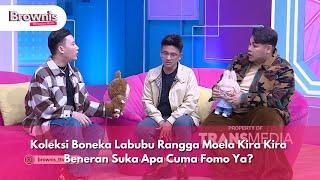 Koleksi Boneka Labubu Rangga Moela Kira Kira Beneran Suka Apa Cuma Fomo - Brownis(20/9/24) P1