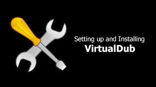 VirtualDub Setup and Installation