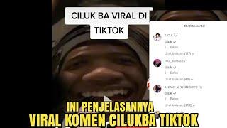 VIRAL KOMEN CILUKBA TIKTOK INI PENJELASANNYA