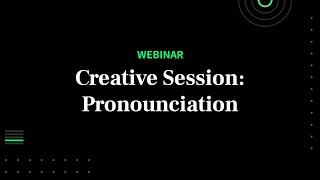 WellSaid Creative Session: Pronunciation