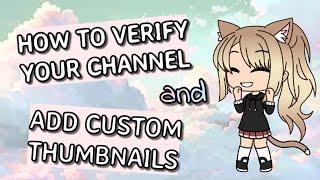 How to verify your youtube channel and add custom thumbnails//tutorial//gacha life