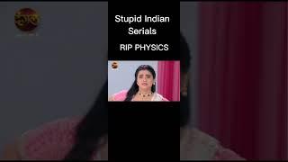 Stupid Indian serials  RIP PHYSICS and logic  #shorts #tiktoks