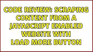 Code Review: Scraping content from a javascript enabled website with load more button