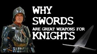 Why a MEDIEVAL KNIGHT might CHOOSE A SWORD as their PRIMARY weapon