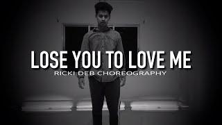 Lose You To Love Me - Selena Gomez | Ricki Deb Choreography