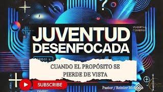 Juventud desenfocada/Cuando el propósito se pierde de vista #juventud #vista #proposito #conferencia